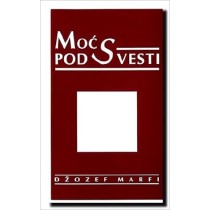 MOĆ PODSVESTI - Džozef Marfi