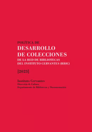 Política de desarrollo de colecciones de la Red de Bibliotecas del Instituto Cervantes (2023)