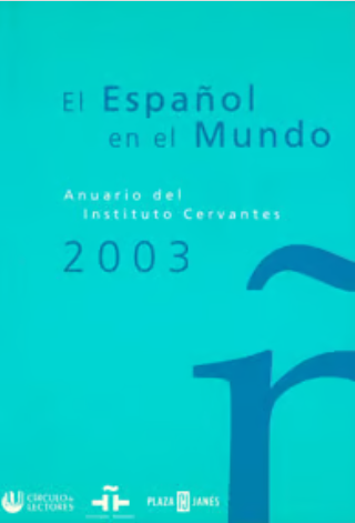 El español en el mundo. Anuario Instituto Cervantes 2003