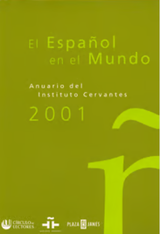 El español en el mundo. Anuario Instituto Cervantes 2001