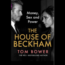 THE HOUSE OF BECKHAM Money, Sex and Power